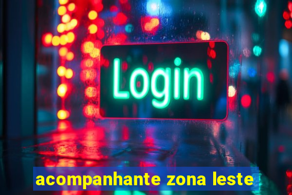 acompanhante zona leste